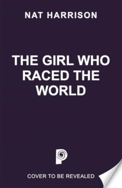 Girl Who Raced the World - Nat Harrison