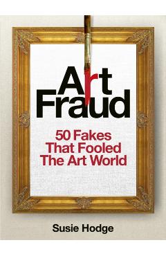 Poza produsului Art Fraud - Susie Hodge
