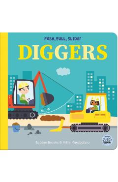 Push, Pull, Slide! Diggers - Bobbie Brooks