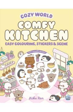 Coperta cărții 'Cozy World Comfy Kitchen: Easy Colouring and Sticker Scene for Teens, Young Adults and Adults - Kiku Ren'
