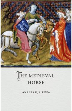 Coperta cărții 'Medieval Horse - Anastasija Ropa'