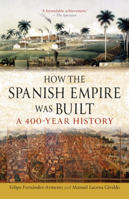 Coperta cărții 'How the Spanish Empire Was Built - Felipe|lucena Giraldo Fernandez-armesto'