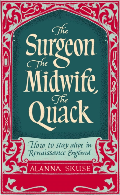 Surgeon, The Midwife, The Quack - Dr. Alanna Skuse