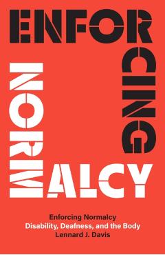 Enforcing Normalcy - Lennard J Davis