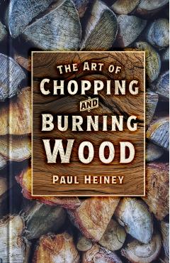 The Art of Chopping and Burning Wood - Paul Heiney