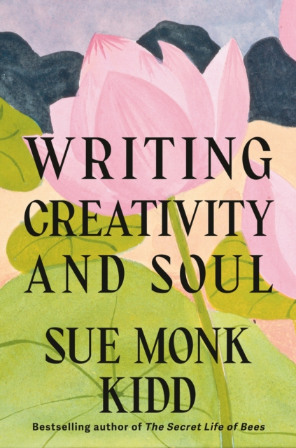 Writing Creativity and Soul - Sue Monk Kidd
