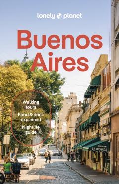 Coperta cărții 'Lonely Planet Buenos Aires - Rachel|jemio Lonely Planet|tolosa Paz'