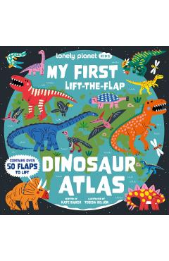 Lonely Planet Kids My First Lift-the-Flap Dinosaur Atlas -