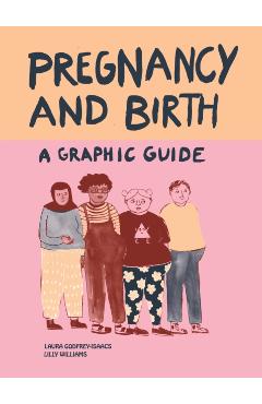 Poza produsului Pregnancy and Birth: A Graphic Guide - Laura Godfrey-isaacs