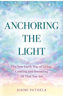 Coperta cărții 'Anchoring the Light - Ashmi Pathela'