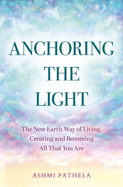 Anchoring the Light - Ashmi Pathela