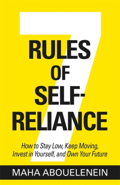 7 Rules of Self-Reliance - Maha Abouelenein