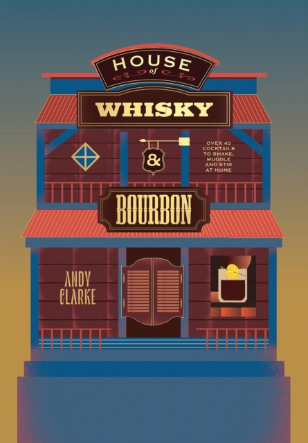 House of Whisky and Bourbon - Andy Clarke