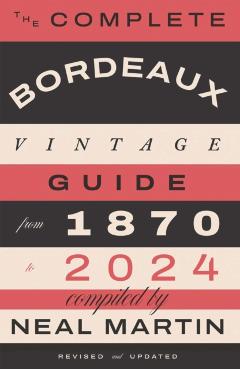 Coperta cărții 'Complete Bordeaux Vintage Guide - Neal Martin'