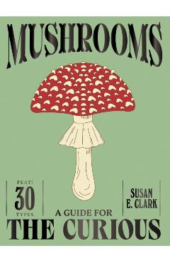 Coperta cărții 'Mushrooms - Susan E. Clark'