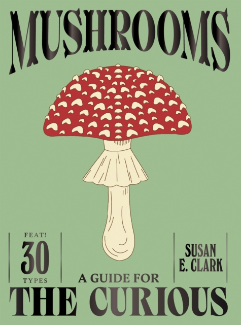 Mushrooms - Susan E. Clark