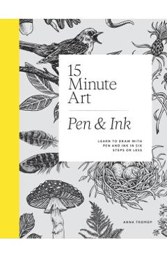 Poza produsului 15-Minute Art Pen & Ink - Anna Tromop