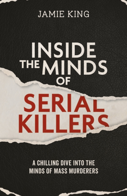 Inside the Minds of Serial Killers - Jamie King
