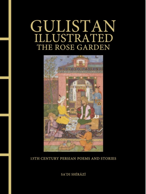 Coperta cărții 'Gulistan Illustrated: The Rose Garden -'