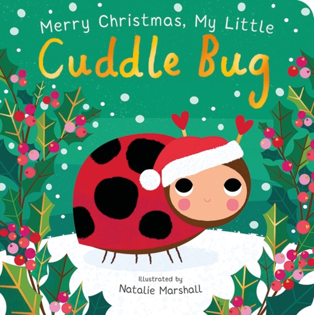 Merry Christmas, My Little Cuddle Bug - Nicola Edwards