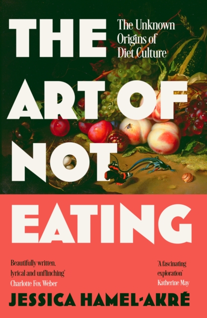 Art of Not Eating - Jessica Hamel-akre