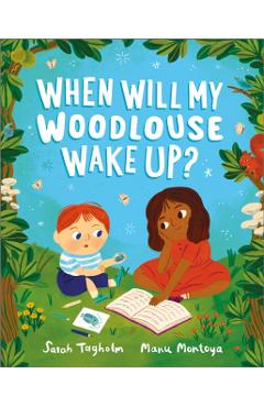 When Will My Woodlouse Wake Up? - Sarah Tagholm