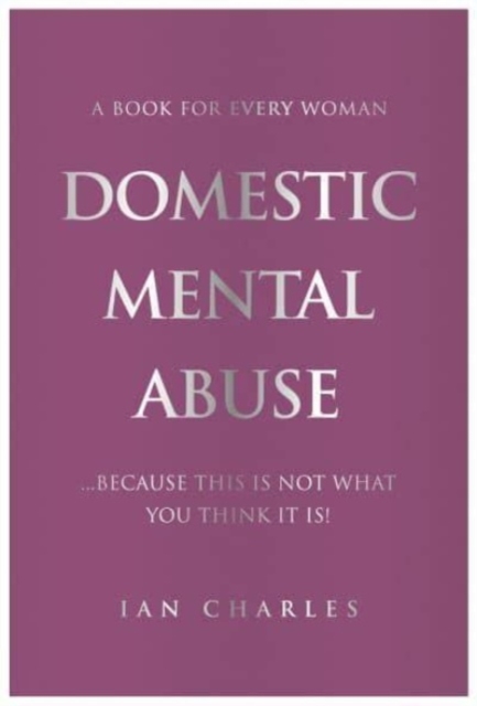 DOMESTIC MENTAL ABUSE - Ian Charles