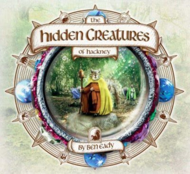 Hidden Creatures of Hackney - Ben Eady