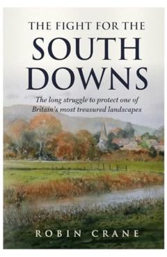 Fight For The South Downs - Robin Crane