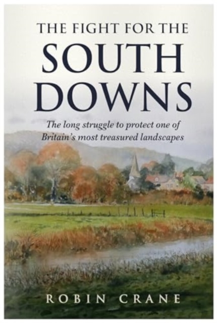 Fight For The South Downs - Robin Crane