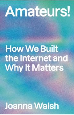 Coperta cărții 'Amateurs! - Joanna Walsh'