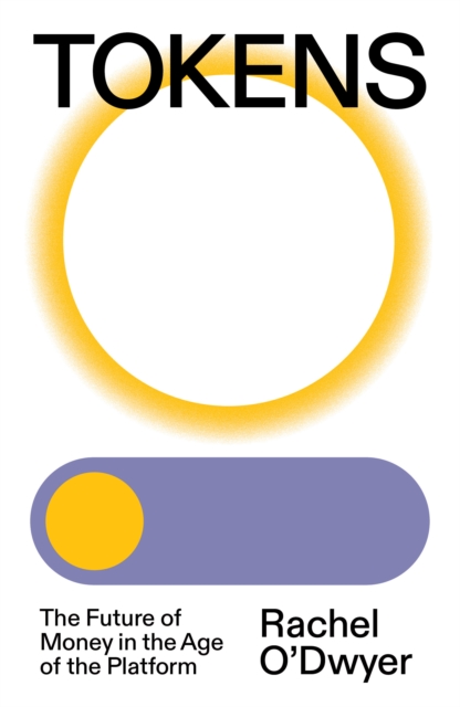 Tokens - Rachel O'dwyer