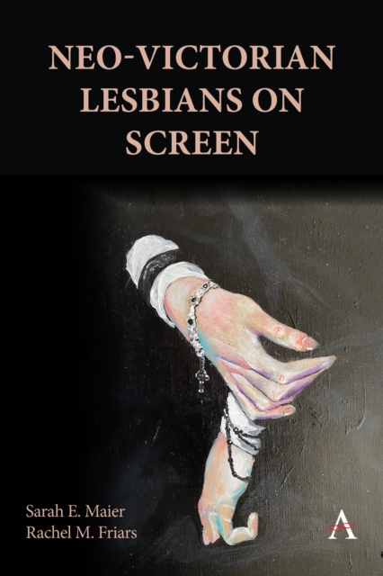 Neo-Victorian Lesbians on Screen - Sarah E.|m. Friars Maier