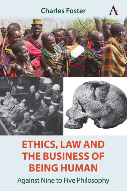 Ethics, Law and the Business of Being Human - Charles Foster