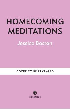 Coperta cărții 'Homecoming Meditations - Jessica Boston'