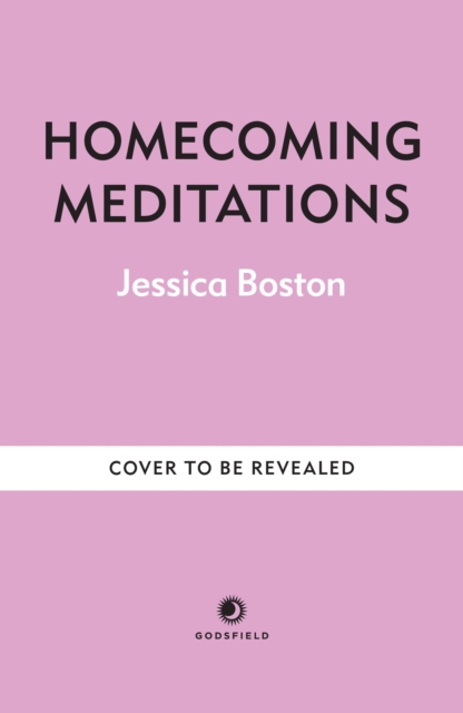 Homecoming Meditations - Jessica Boston