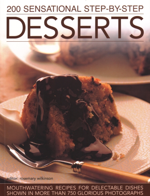 200 Sensational Step-by-Step Desserts - Rosemary Wilkinson