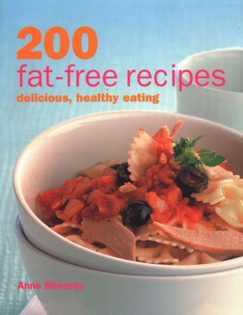 200 Fat-free Recipes - Anne Sheasby