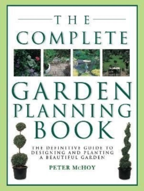 Complete Garden Planning Book - Peter Mchoy