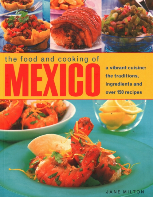 Mexico, The Food and Cooking of - Jane Milton
