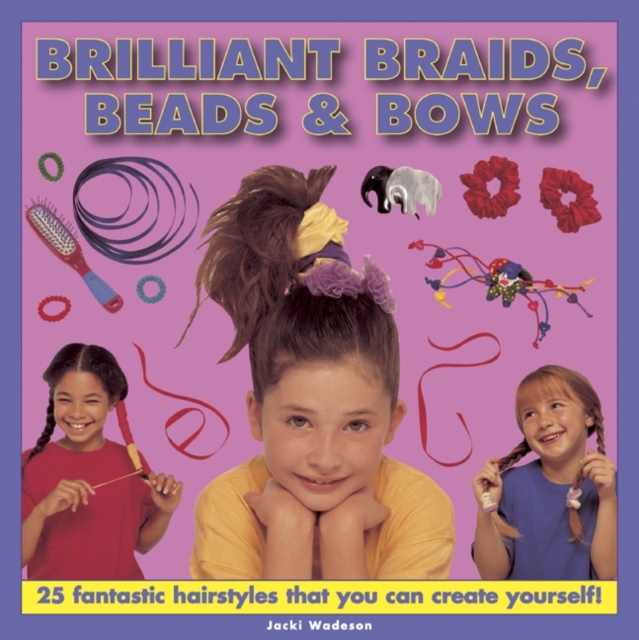 Brilliant Braids, Beads & Bows - 