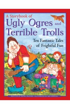 Coperta cărții 'Ugly Orges & Terrible Trolls: a Storybook - Nicola Baxter'