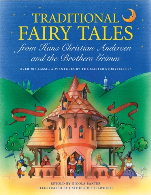 Traditional Fairy Tales from Hans Christian Anderson & the Brothers Grimm - Nicola Baxter