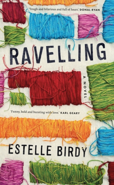 Ravelling: 'A glorious novel' – Donal Ryan - Estelle Birdy