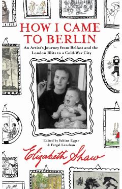 Poza produsului How I Came to Berlin - Elizabeth Shaw