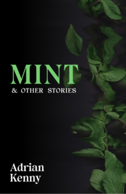 Coperta cărții 'Mint & Other Stories - Adrian Kenny'