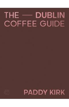 Dublin Coffee Guide - Patrick Kirk
