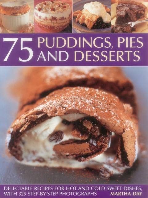 75 Puddings, Pies & Desserts - Martha Day
