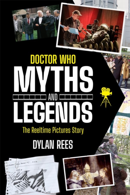 Doctor Who Myths and Legends: The Reeltime Pictures Story - Dylan Rees