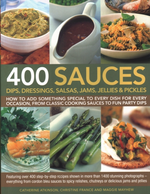 400 Sauces, Dips, Dressings, Salsas, Jams, Jellies & Pickles - Christine|atkinson France